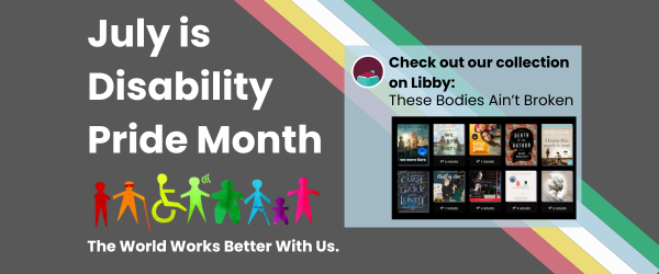 Disability Pride Month Banner - Click to open Libby collection